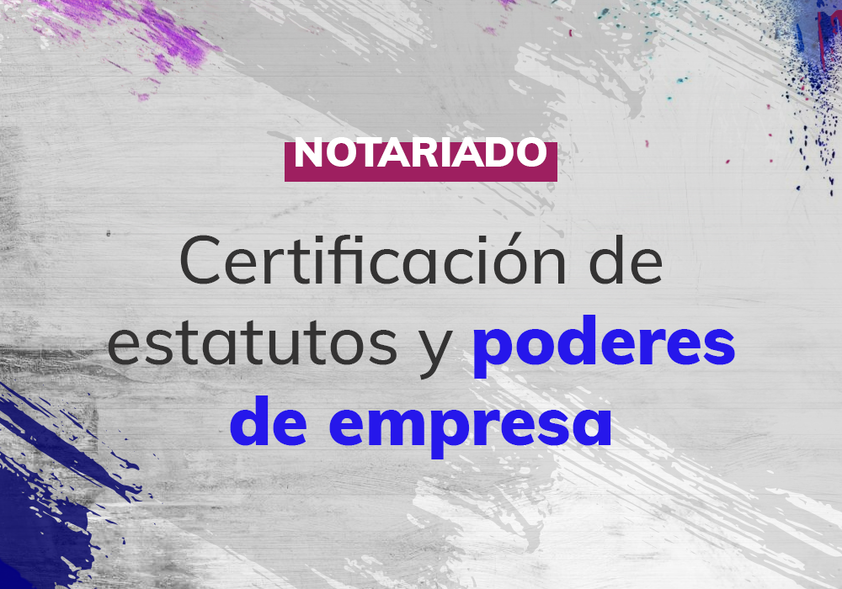 Notariado-Certificacion-de-estatutos-y-poderes-de-empresa