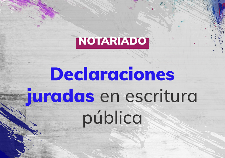 Notariado-Declaraciones-juradas-en-escritura-publica